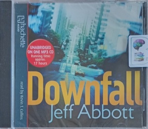 Downfall written by Jeff Abbott performed by Kevin T. Collins on MP3 CD (Unabridged)